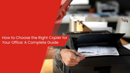 How to Choose the Right Copier for Your Office: A Complete Guide