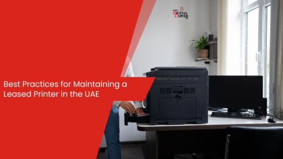 Best Practices for Maintaining a Leased Printer in the UAE