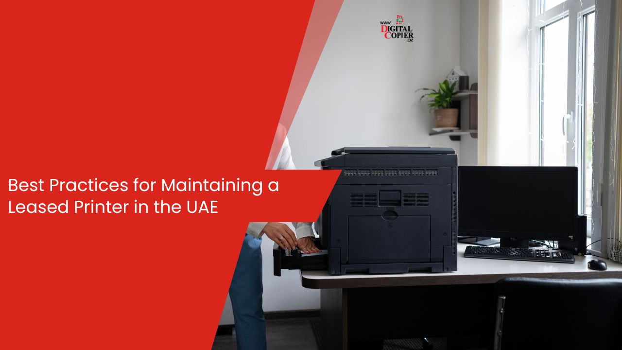 Best Practices for Maintaining a Leased Printer in the UAE