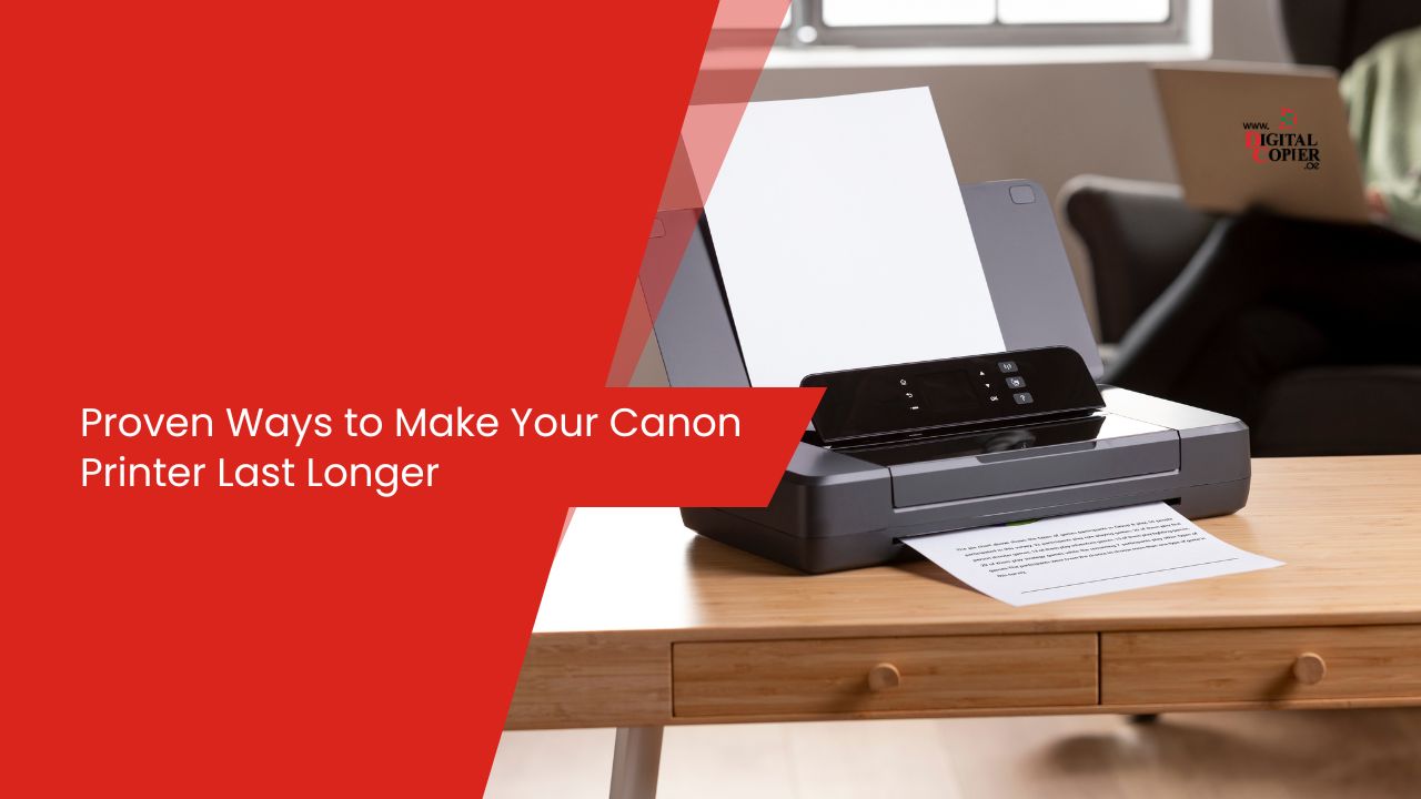 Proven Ways to Make Your Canon Printer Last Longer