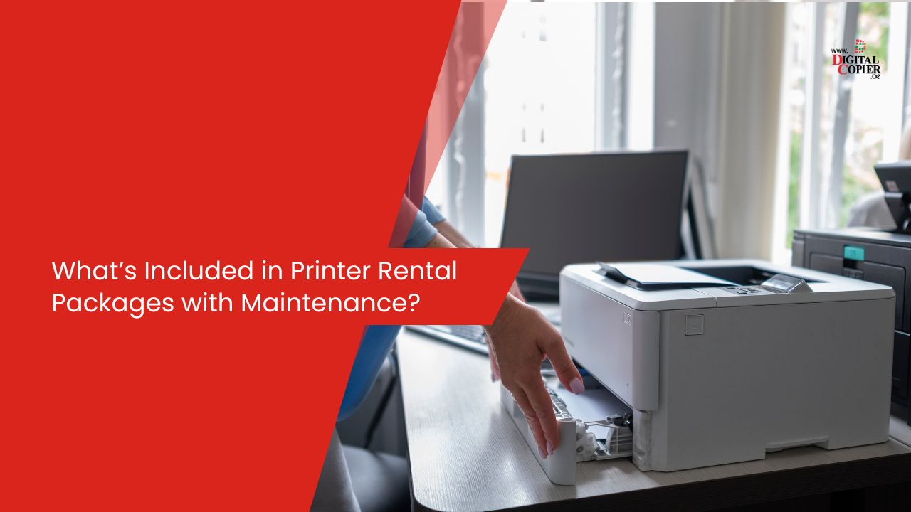 What’s Included in Printer Rental Packages with Maintenance?