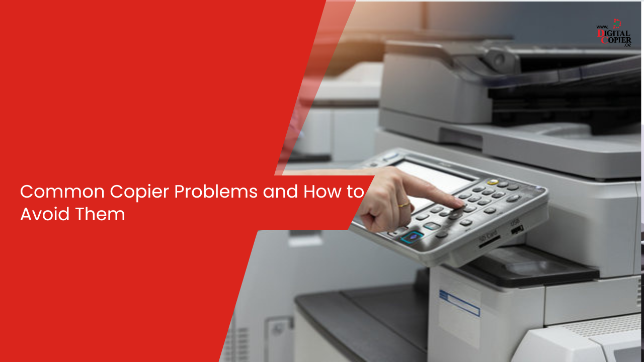 Common Copier Problems and How to Avoid Them