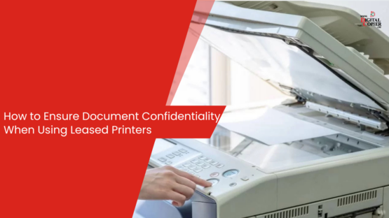 How to Ensure Document Confidentiality When Using Leased Printers