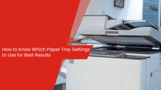 How to Know Which Paper Tray Settings to Use for Best Results