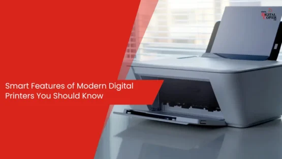 Smart Features of Modern Digital Printers You Should Know