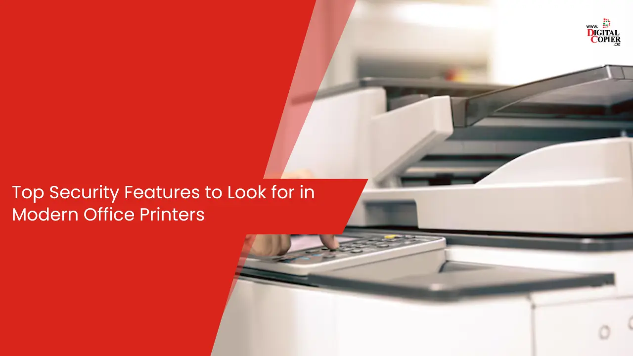Top Security Features to Look for in Modern Office Printers