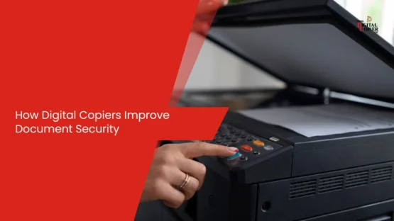 How Digital Copiers Improve Document Security