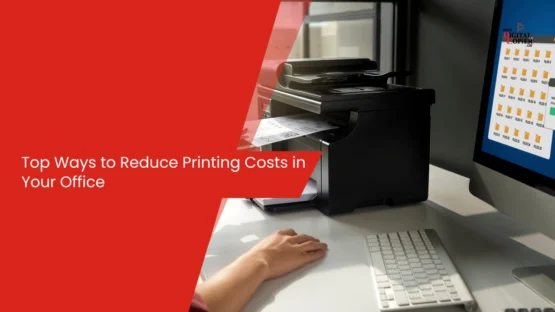 Top Ways to Reduce Printing Costs in Your Office