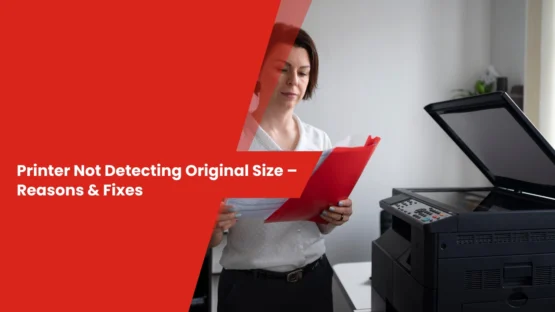 Printer Not Detecting Original Size – Reasons & Fixes