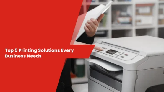Top Printing Solutions for Business