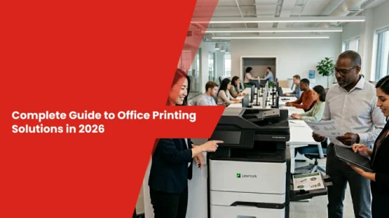 Complete Guide to Office Printing Solutions in 2026