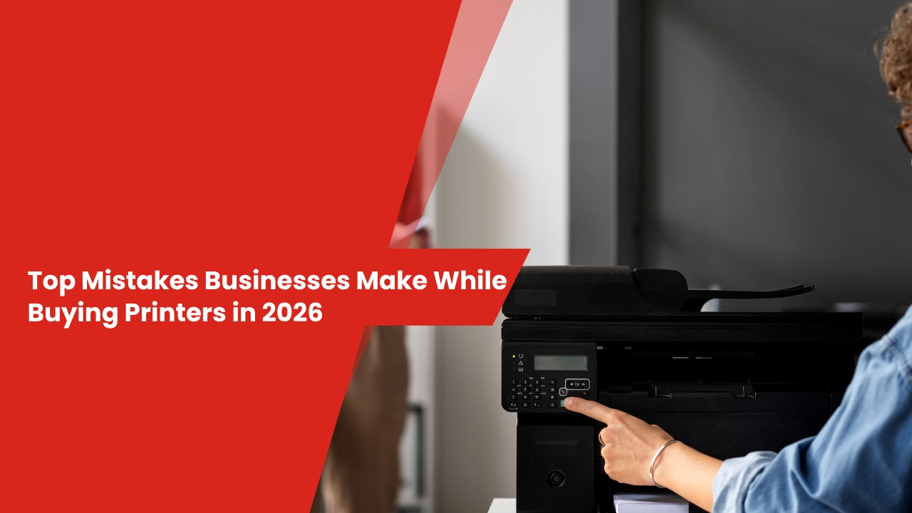 Top Mistakes Businesses Make While Buying Printers in 2026
