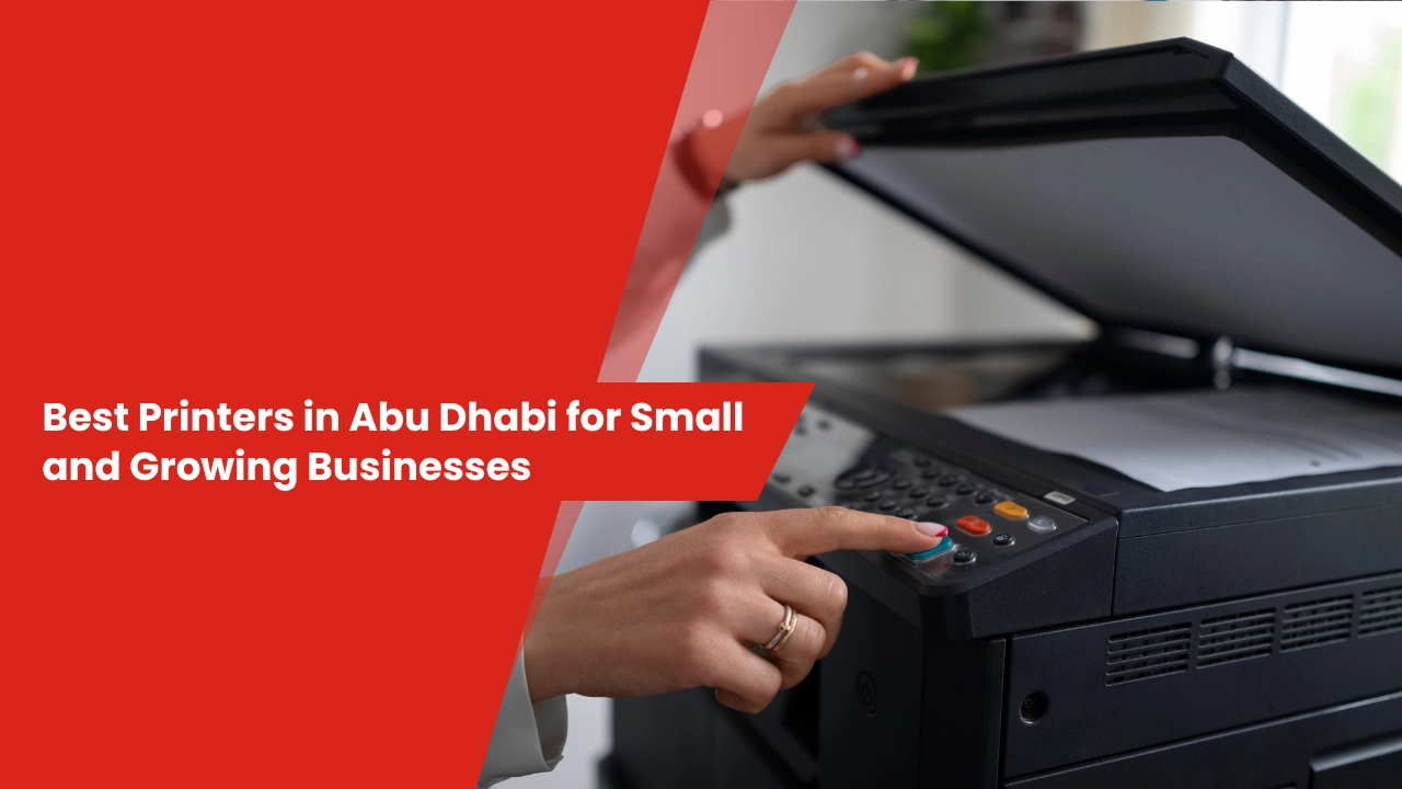 Best Printers in Abu Dhabi for Small and Growing Businesses