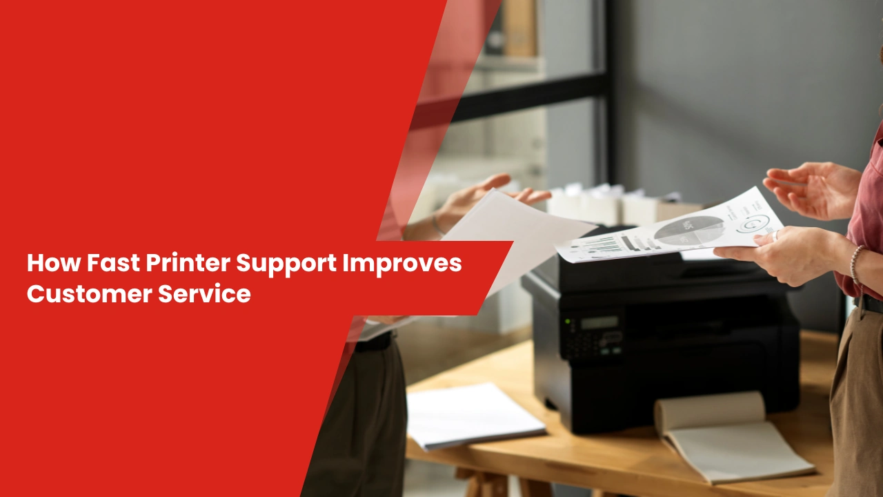 How Fast Printer Support Improves Customer Service